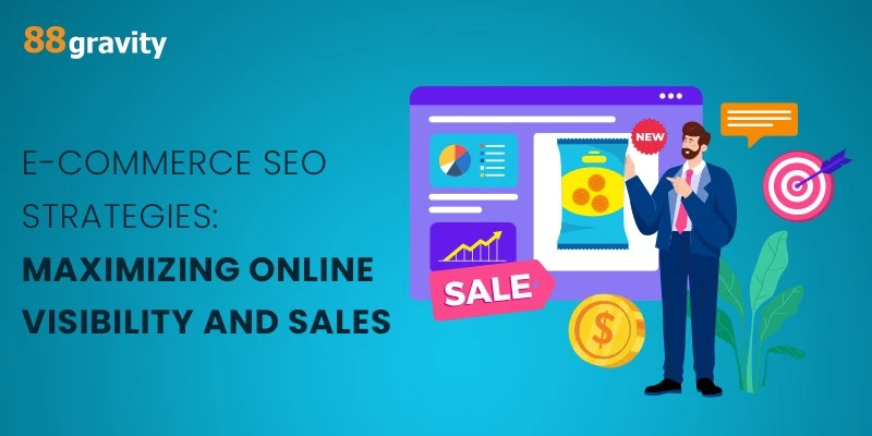 E-commerce SEO Strategies: Maximizing Online Visibility And Sales