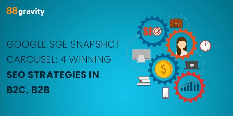 Google SGE Snapshot Carousel: 4 Winning SEO Strategies In B2C, B2B