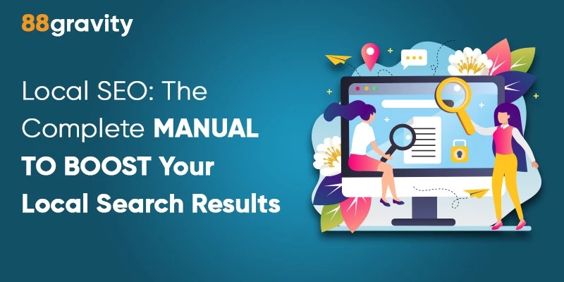 Local SEO: The Complete Manual To Boost Your Local Search Results